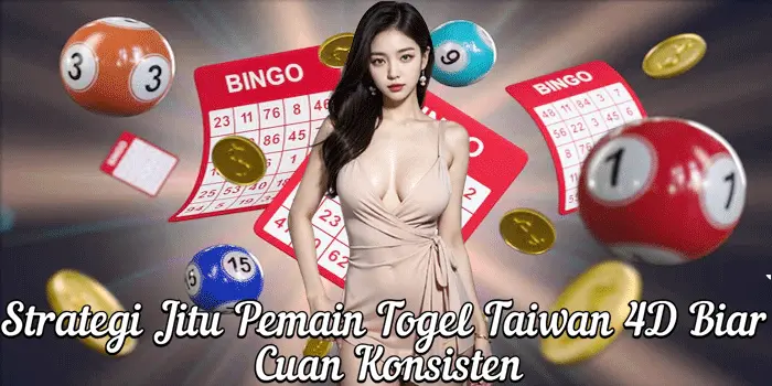 Strategi Jitu Pemain Togel Taiwan 4D Biar Cuan Konsisten