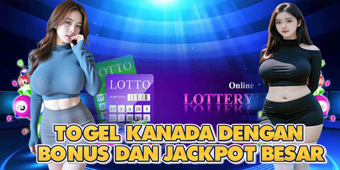 Togel Kanada Dengan Bonus dan Jackpot Besar