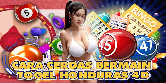 Cara Cerdas Bermain Togel Honduras 4D