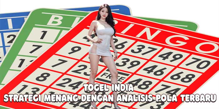 Togel India: Strategi Menang dengan Analisis Pola Terbaru