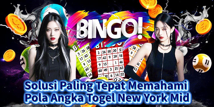 Solusi Paling Tepat Memahami Pola Angka Togel New York Mid