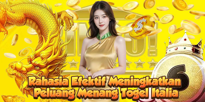 Rahasia Efektif Meningkatkan Peluang Menang Togel Italia