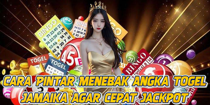 Cara Pintar Menebak Angka Togel Jamaika Agar Cepat Jackpot
