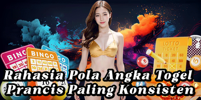 Rahasia Pola Angka Togel Prancis Paling Konsisten
